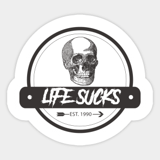 LIFE SUCKS Sticker